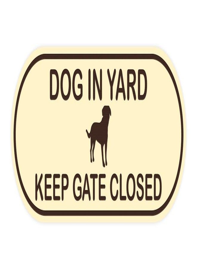 All Quality Dog in Yard Keep Gate Closed Pill Shape Wall or Door Sign | Home Security and Dog Safety Signage - Ivory/Brown (1 Pack) - Image 1